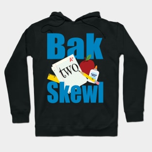 Bak Two Skewl (Back to School) Hoodie